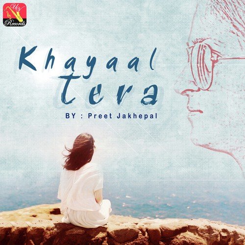 Khayaal Tera - Preet Jakhepal