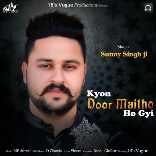 Kyon Door Maitho Ho Gyi - Sunny Singh Ji