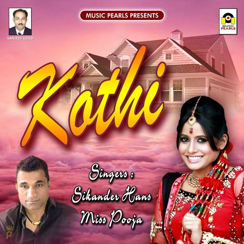 Kothi - Miss Pooja, Sikander Hans
