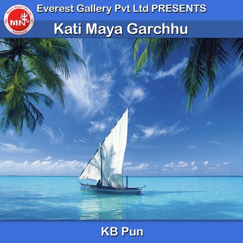 Kati Maya Garchhu - KB Pun