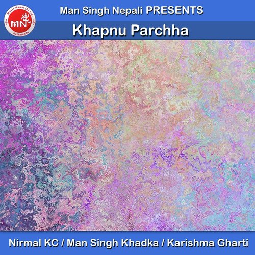 Khapnu Parchha - Nirmal KC, Man Singh Khadka, Karishma Gharti