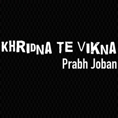 Khridna Te Vikna - Prabh Joban