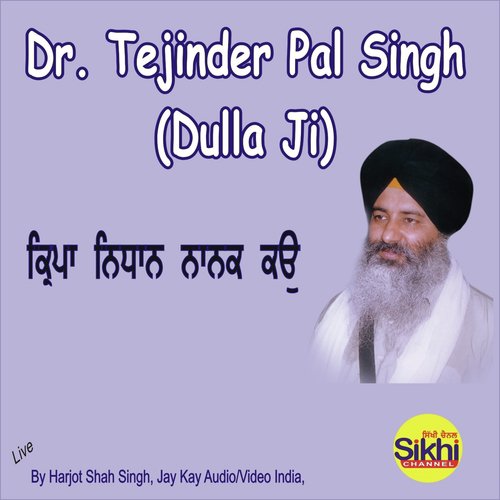 Kirpa Nidhan Nanak KO - Dr. Tejinder Pal Singh Dulla Ji