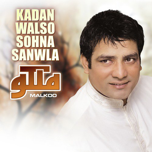 Kaddan Walso Sohna Sanwala - Malkoo