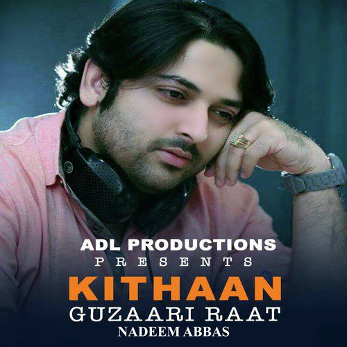 Kithaan Guzaari Raat - Nadeem Abbas