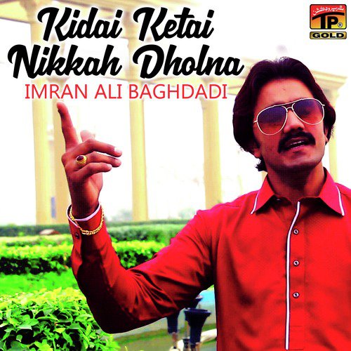 Kidai Ketai Nikkah Dholna - Imran Ali Baghdadi