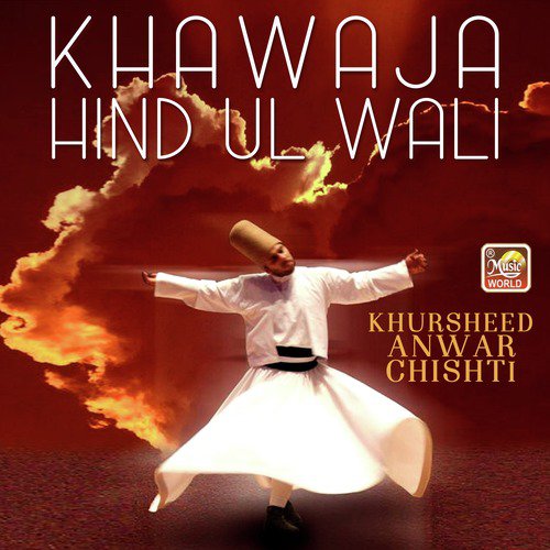 Khawaja Hind Ul Wali - Khursheed Anwar Chishti