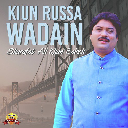 Kiun Russa Wadain - Sharafat Ali Khan Baloch