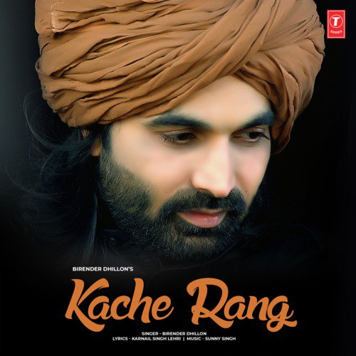 Kache Rang - Sunny Singh, Birender Dhillon