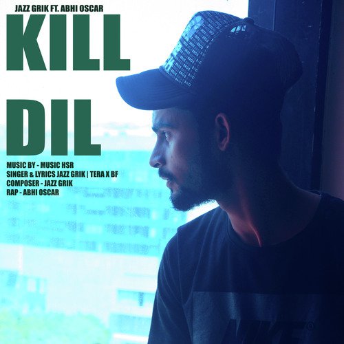 Kill Dil - Jazz Grik, Abhi Oscar