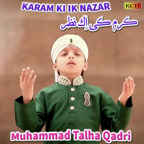 Karam Ki Ik Nazar Hum Par - Muhammad Talha Qadri