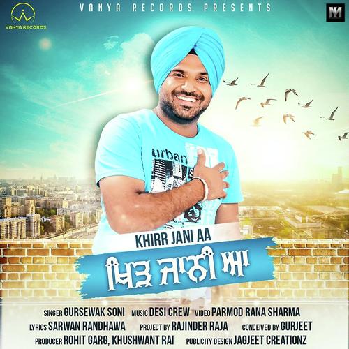 Khirr Jani Aa - Gursewak Soni