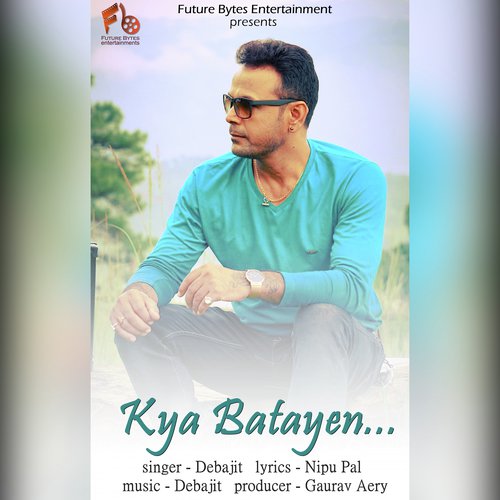 Kya Batayen - Debajit
