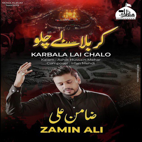 Karbala Lai Chalo - Zamin Ali