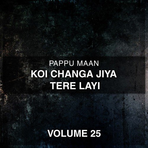 Jehra Tou Romaal Dita Si - Pappu Maan