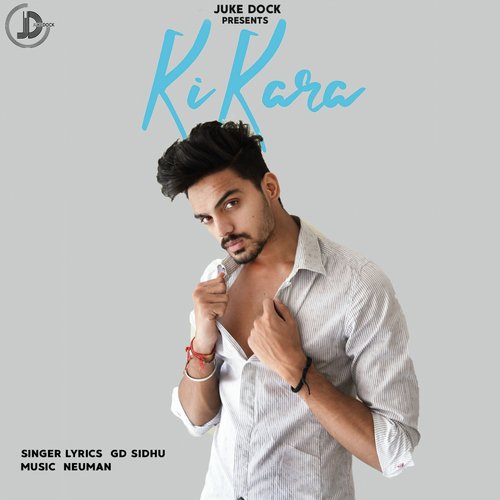 Ki Kara - GD sidhu