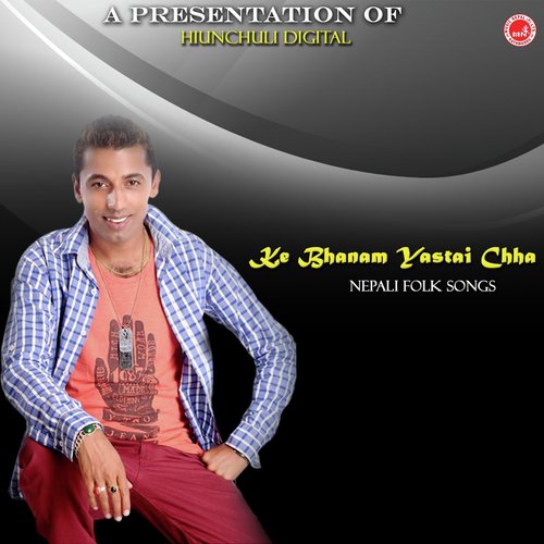 Ke Bhanam Yastai Chha - Khuman Adhikari