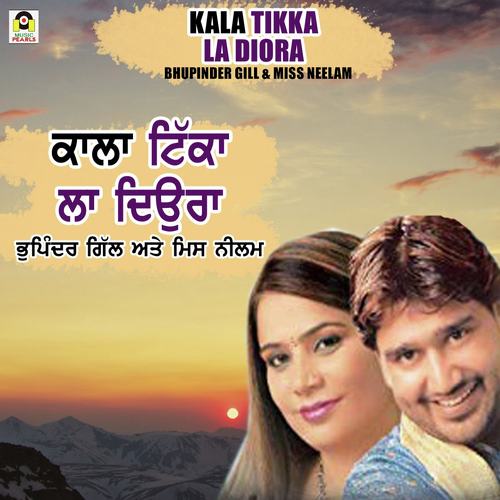 Kala Tikka Laa Diora - Bhupinder Gill, Miss Neelam