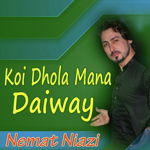 Koi Dhola Mana Daiway - Nemat Niazi