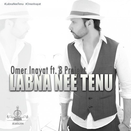 Labna Nee Tenu (feat. B-Projekt) - Omer Inayat