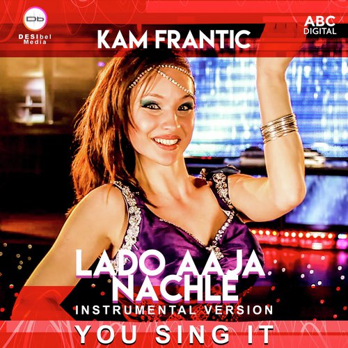 Lado Aaja Nachle   You Sing It Instrumental - Kam Frantic