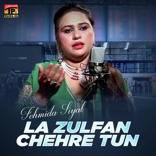 La Zulfan Chehre Tun - Fehmida Siyal