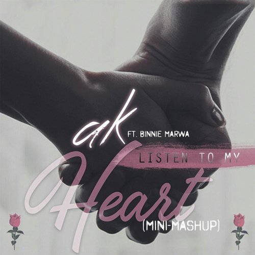 Listen To My Heart (Mini Mashup) feat. Binnie Marwa - Ak, Binnie Marwa