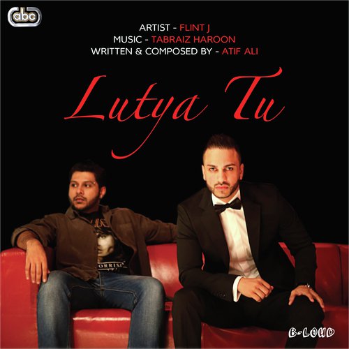 Lutya Tu - Tabraiz Haroon, Flint J