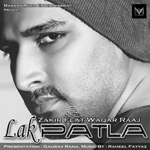 Lak Patla - Zakir, Waqar Raaj, Waqar Raaj