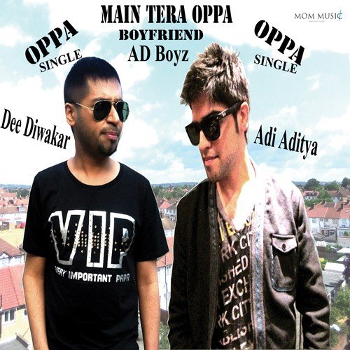 Main Tera Oppa - Adi Aditya-Dee Diwakar (AD Boyz)