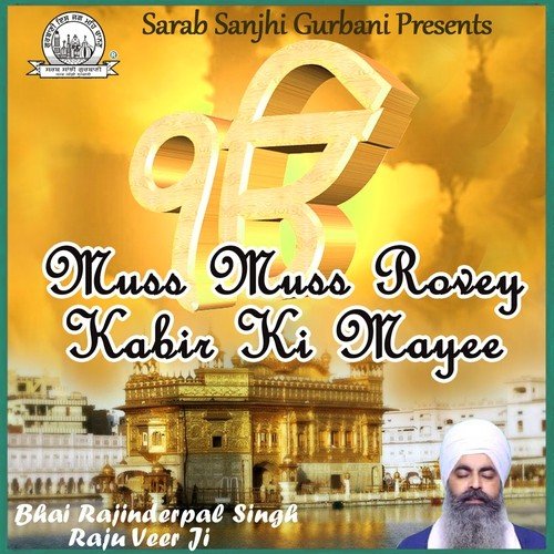 Muss Muss Roveh - Bhai Rajinderpal Singh Ji Khalsa Raju Veer Ji