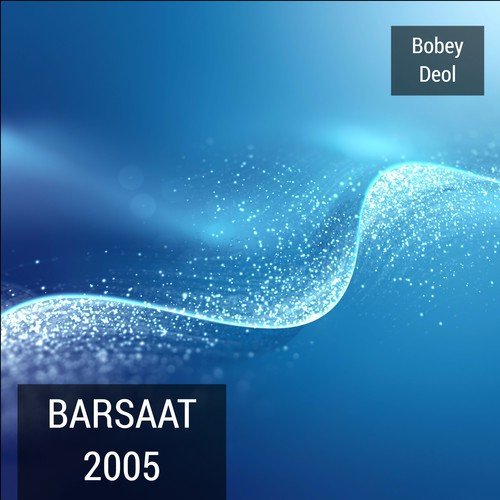 Barsaat Ke Din Aaye - Bobey Deol