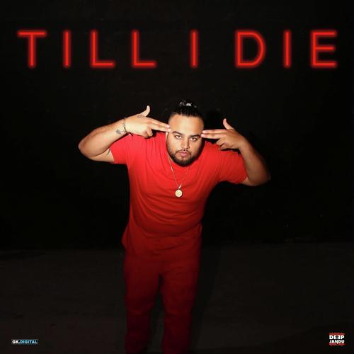 Till I Die - Deep Jandu, Gangis Khan