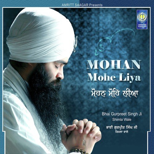 Hamra Mann Moheo Gur Mohan - Bhai Gurpreet Singh Ji Shimla Wale
