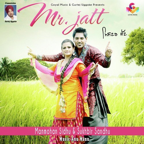 Mr. Jatt - Manmohan Sidhu, Sukhbir Sandhu