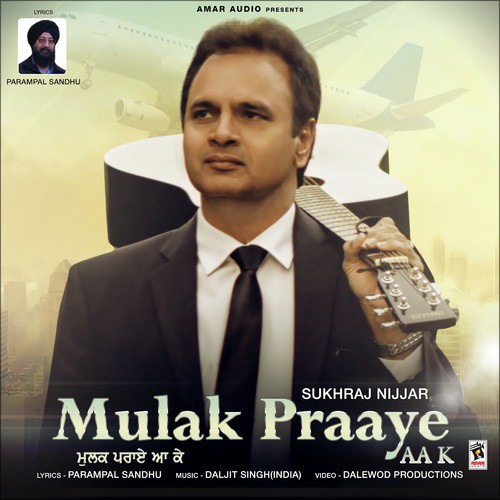 Mulak Praaye Aa K - Sukhraj Nijjar