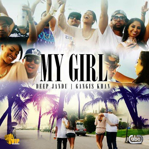 My Girl - Deep Jandu, Gangis Khan