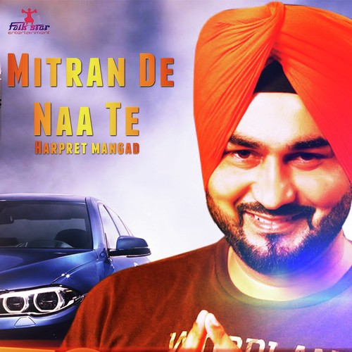 Mitran De Naa Te - Harpreet Mangat