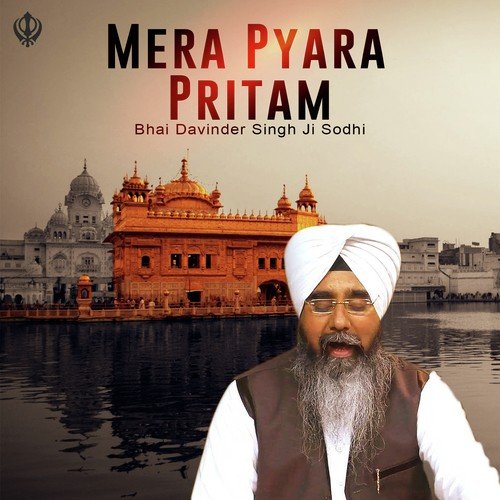 Mera Pyara Pritam - Bhai Davinder Singh Ji Sodhi (Ludhiane Wale)