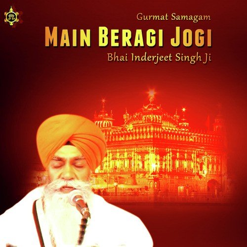 Main Bairagi Jogi - Bhai Inderjeet Singh Ji
