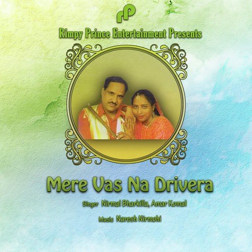 Mere Vas Na Drivera - Nirmal Bharkila, Amar Komal