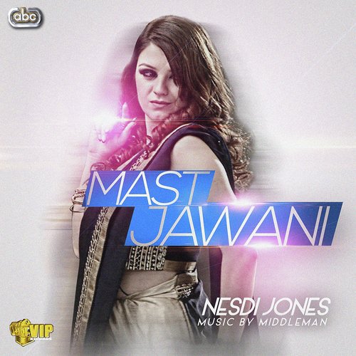 Mast Jawani - Nesdi Jones with Middleman