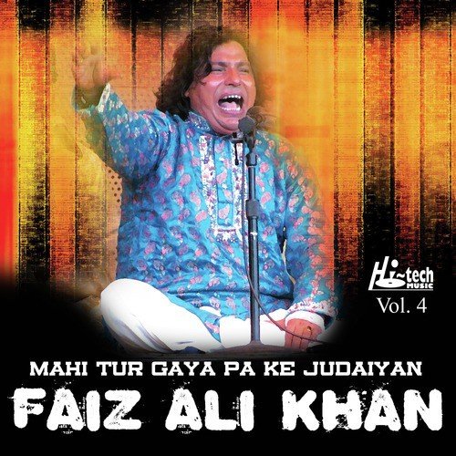 Mahi Tur Gaya Pa Ke Judaiyan - Faiz Ali Khan
