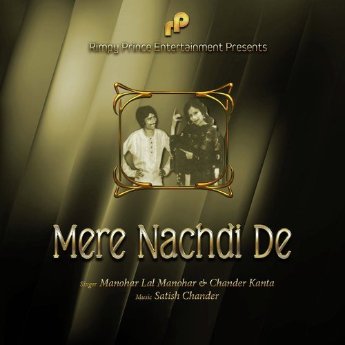 Mere Nachdi De - Chander Kanta, Manohar Lal Manohar