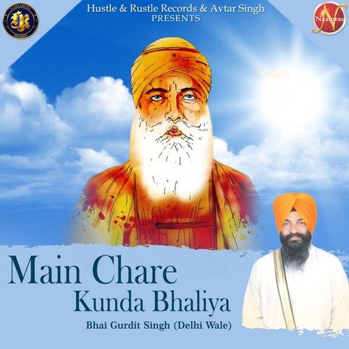 Main Chare Kunda Bhaliya - Bhai Gurdit Singh Delhi Wale