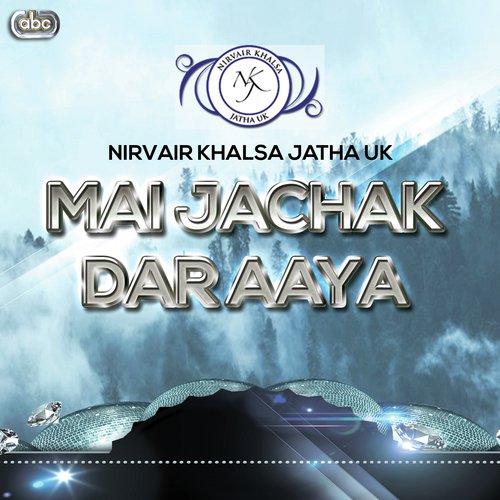 Mai Jachak Dar Aaya - Nirvair Khalsa Jatha UK