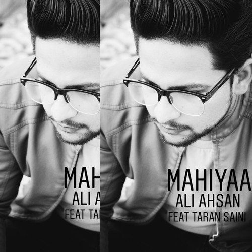Mahiyaa (feat. Taran Saini) - Ali Ahsan
