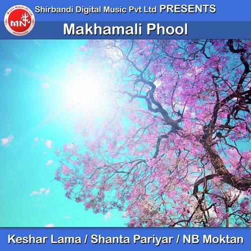 Makhamali Phool - Keshar Lama, Shanta Pariyar amp NB Moktan