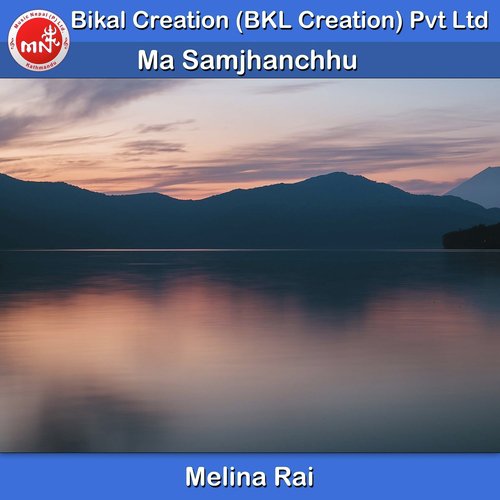 Ma Samjhanchhu - Melina Rai
