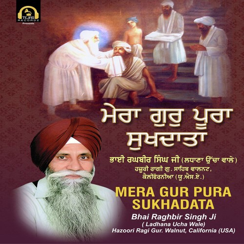 Mera Gur Pura Sukhdata - Bhai Raghbir Singh Ji(Ladhana Ucha Wale)
